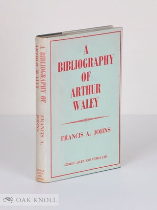 Order Nr. 55244 A BIBLIOGRAPHY OF ARTHUR WALEY. Francis A. Johns