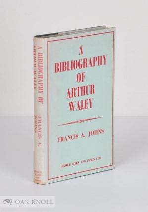 Order Nr. 55244 A BIBLIOGRAPHY OF ARTHUR WALEY. Francis A. Johns