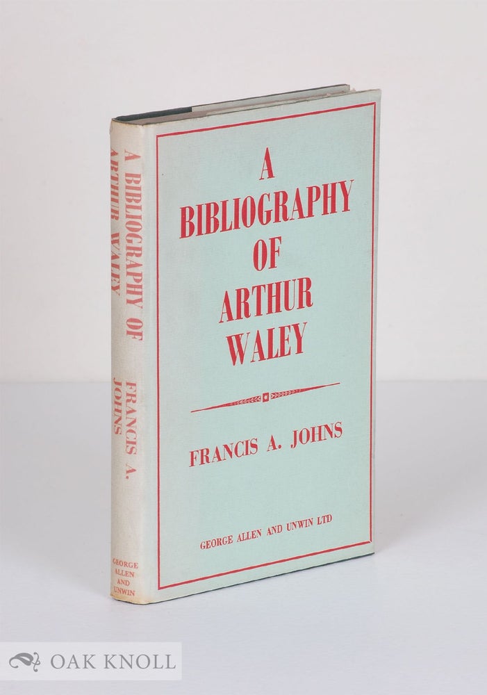 Order Nr. 55244 A BIBLIOGRAPHY OF ARTHUR WALEY. Francis A. Johns.