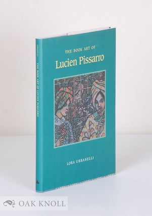 Order Nr. 55329 THE BOOK ART OF LUCIEN PISSARRO, WITH A BIBLIOGRAPHIC LIST OF THE BOOKS OF THE...