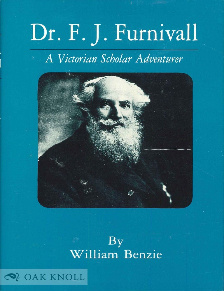 Order Nr. 55368 DR. F. J. FURNIVALL, A VICTORIAN SCHOLAR ADVENTURER. William Benzie.