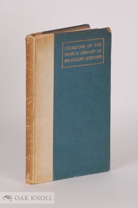 Order Nr. 55437 CATALOGUE OF THE PRIVATE LIBRARY OF MR. ADOLPH LEWISOHN