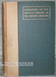 Order Nr. 55437 CATALOGUE OF THE PRIVATE LIBRARY OF MR. ADOLPH LEWISOHN