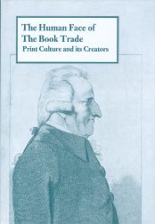 HUMAN FACE OF THE BOOK TRADE: PRINT CULTURE AND ITS CREATORS. Peter and Barry Isaac.