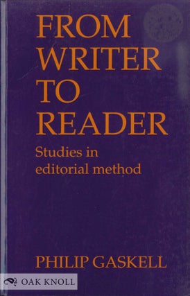 Order Nr. 55473 FROM WRITER TO READER, STUDIES IN EDITORIAL METHOD. Philip Gaskell