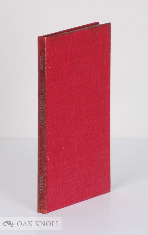 Order Nr. 55561 W.S. GILBERT, AN ANNIVERSARY SURVEY AND EXHIBITION CHECKLIST WITH THIRTY-FIVE ILLUSTRATIONS. Reginald Allen.