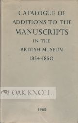 Order Nr. 55566 CATALOGUE OF ADDITIONS TO THE MANUSCRIPTS IN THE BRITISH MUSEUM, IN THE YEARS...
