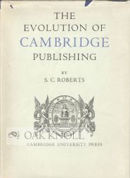 Order Nr. 55574 THE EVOLUTION OF CAMBRIDGE PUBLISHING. S. C. Roberts