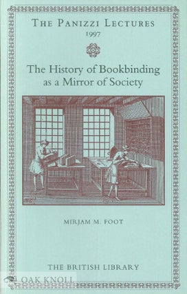 Order Nr. 55597 THE HISTORY OF BOOKBINDING AS A MIRROR OF SOCIETY. Mirjam M. Foot