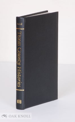 Order Nr. 55618 TEXAS COUNTY HISTORIES, A BIBLIOGRAPHY. H. Bailey Carroll