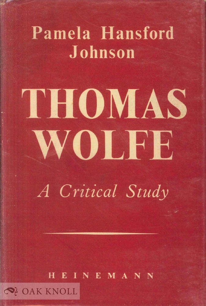 Order Nr. 55852 THOMAS WOLFE,A CRITICAL STUDY. Pamela Hansford Johnson.