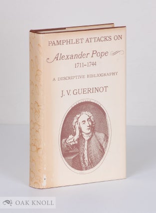 Order Nr. 55936 PAMPHLET ATTACKS ON ALEXANDER POPE 1711-1744, A DESCRIPTIVE BIBLIOGRAPHY. J. V....