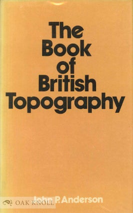 THE BOOK OF BRITISH TOPOGRAPHY. John P. Anderson.