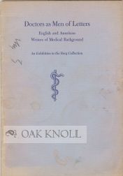 DOCTORS AS MEN OF LETTERS, ENGLISH AND AMERICAN WRITERS OF MEDICAL BACKGROUND, AN EXHIBITION IN. John D. Gordan.