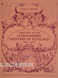 Order Nr. 56710 DIRECTORY OF THE LITHOGRAPHIC PRINTERS OF SCOTLAND 1820-1870. David H. Schenck