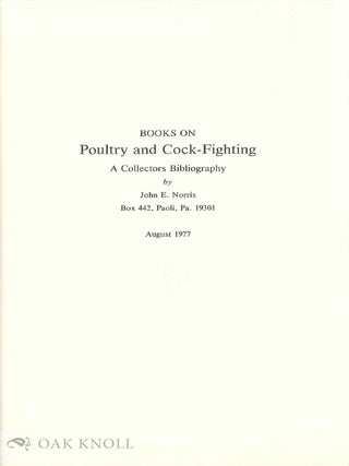 BOOKS ON POULTRY AND COCK-FIGHTING, A COLLECTORS BIBLIOGRAPHY.