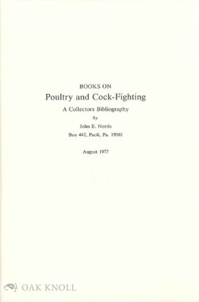 BOOKS ON POULTRY AND COCK-FIGHTING, A COLLECTORS BIBLIOGRAPHY.