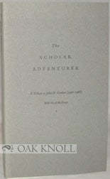 Order Nr. 56849 THE SCHOLAR ADVENTURER, A TRIBUTE TO JOHN D. GORDAN (1907-1968) ON THE EIGHTIETH ANNIVERSARY OF HIS BIRTH. WITH SIX OF HIS ESSAYS.