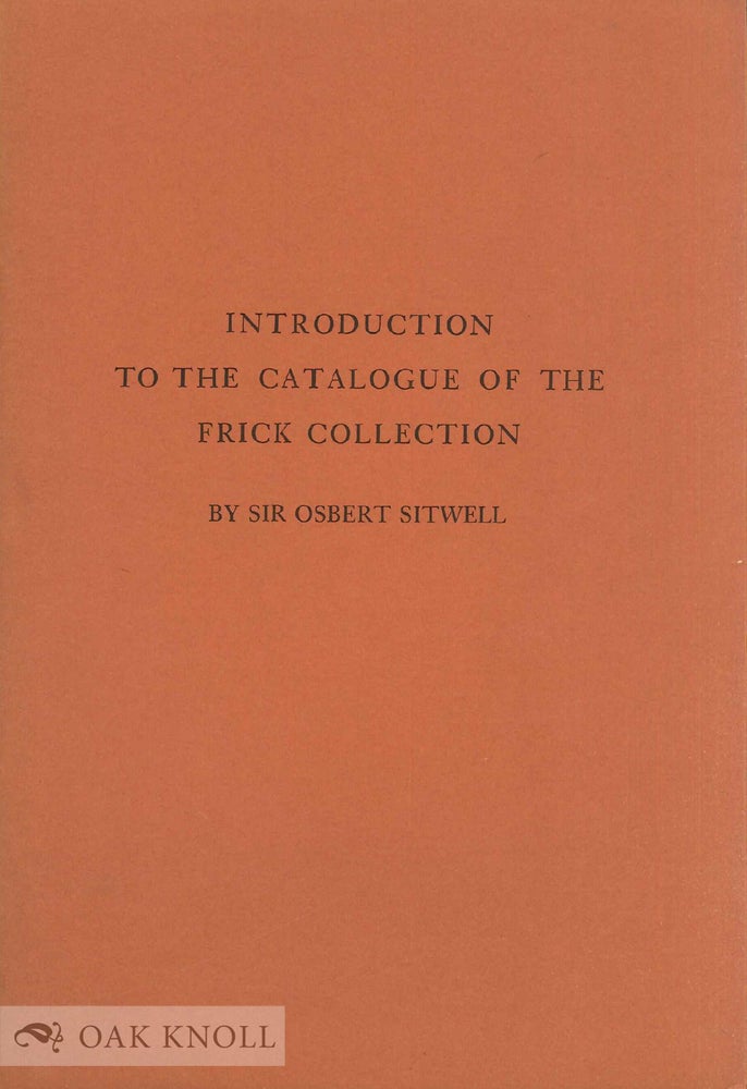 Order Nr. 57183 INTRODUCTION TO THE CATALOGUE OF THE FRICK COLLECTION. Osbert Sitwell.