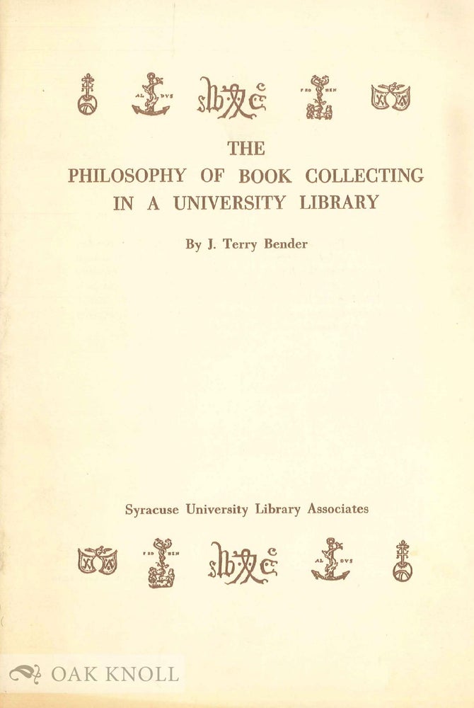 Order Nr. 57376 THE PHILOSOPHY OF BOOK COLLECTING IN A UNIVERSITY LIBRARY. Terry Bender.