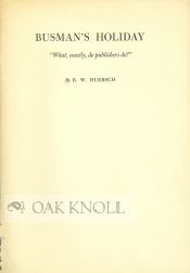 Order Nr. 57462 BUSMAN'S HOLIDAY, "WHAT, EXACTLY DO PUBLISHERS DO?" B. W. Huebsch