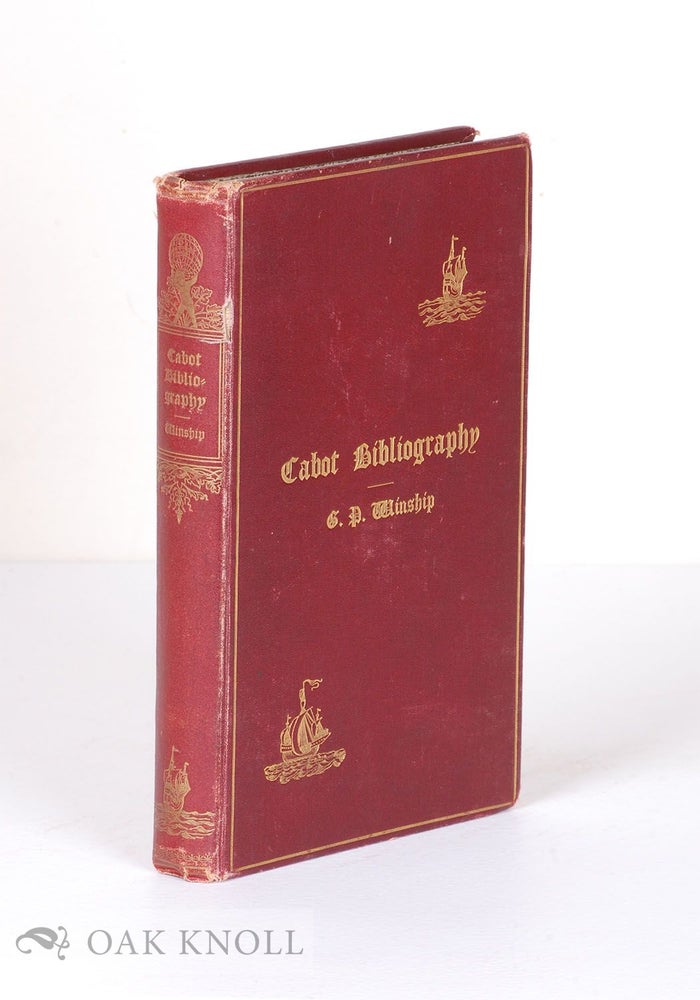 Order Nr. 57542 CABOT BIBLIOGRAPHY WITH AN INTRODUCTORY ESSAY ON THE CAREERS OF THE CABOTS BASED UPON AN INDEPENDENT EXAMINATION OF THE SOURCES OF INFORMATION. George Parker Winship.