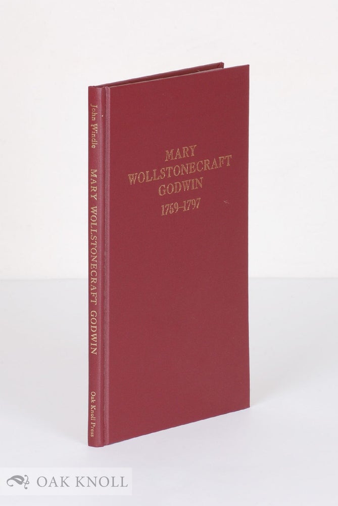 Order Nr. 57567 MARY WOLLSTONECRAFT GODWIN: A BIBLIOGRAPHY 1759-1797. John Windle.