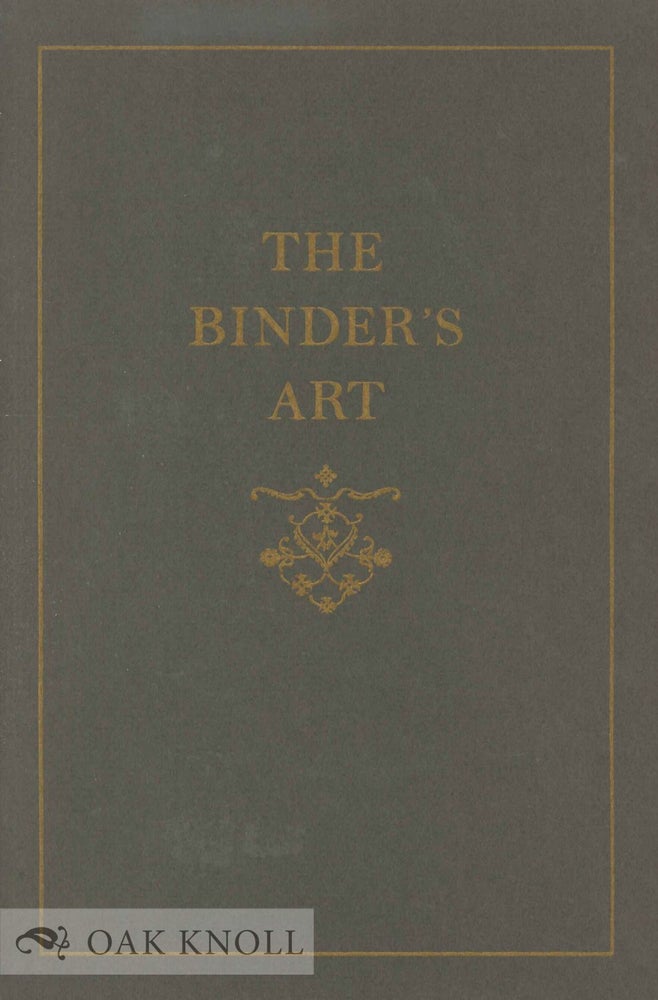 Order Nr. 57685 THE BINDER'S ART, CATALOGUE OF AN EXHIBITION OF HIGHLIGHTS FROM THE BERNARD C. MIDDLETON COLLECTION OF BOOKS ON BOOKBINDING.