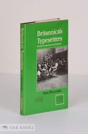 Order Nr. 57964 BRITANNICA'S TYPESETTERS, WOMEN COMPOSITORS IN EDWARDIAN EDINBURGH. Sian Reynolds