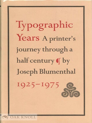 Order Nr. 58046 TYPOGRAPHIC YEARS, A PRINTER'S JOURNEY THROUGH A HALF-CENTURY. 1925-1975. Joseph...