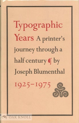 Order Nr. 58046 TYPOGRAPHIC YEARS, A PRINTER'S JOURNEY THROUGH A HALF-CENTURY. 1925-1975. Joseph...