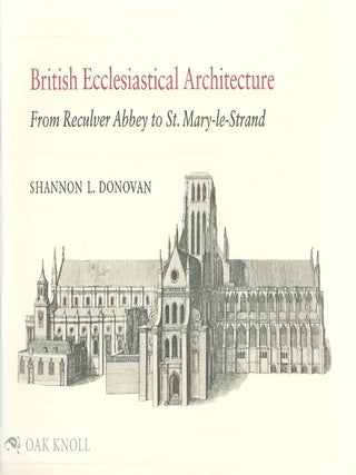 Order Nr. 58054 BRITISH ECCLESIASTICAL ARCHITECTURE, FROM RECULVER ABBEY TO S. MARY-LE-STRAND....