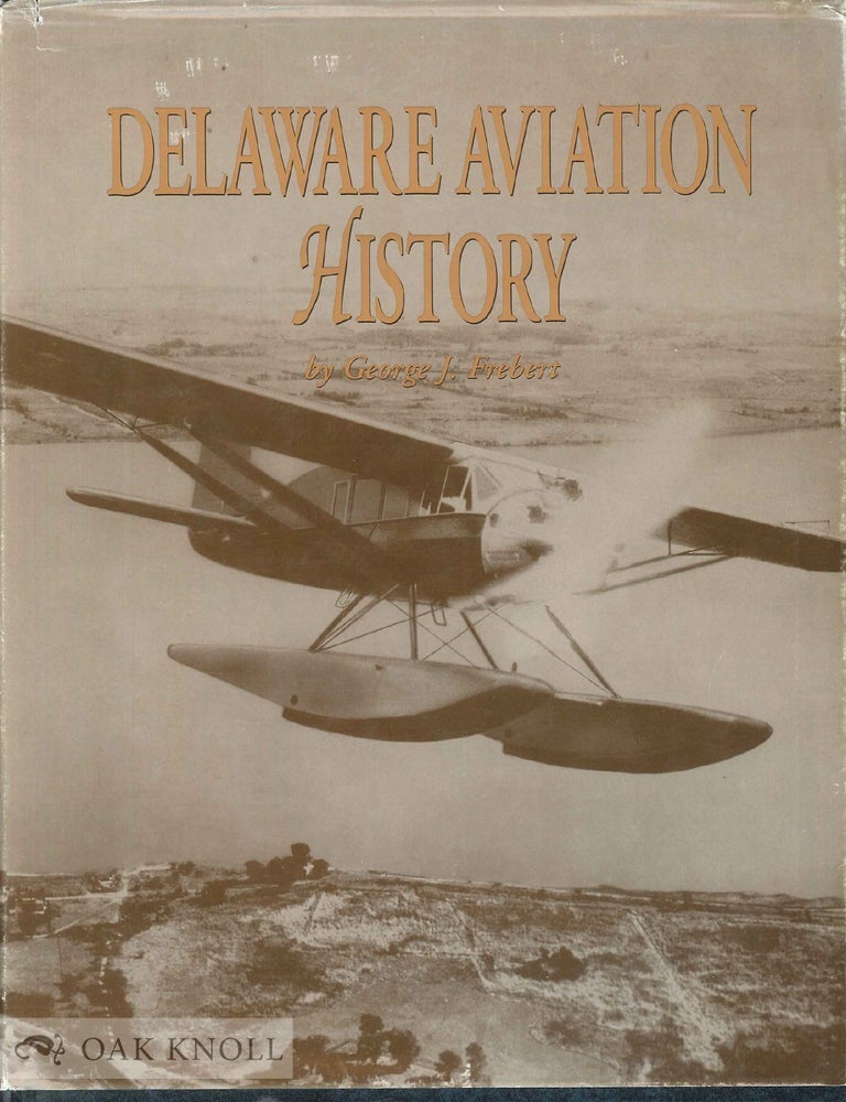 Order Nr. 58082 DELAWARE AVIATION HISTORY. George J. Frebert.