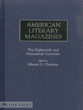 Order Nr. 58428 AMERICAN LITERARY MAGAZINES, THE EIGHTEENTH AND NINETEENTH CENTURIES. Edward E....