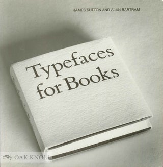 Order Nr. 58462 TYPEFACES FOR BOOKS. James Sutton, Alan Bartram