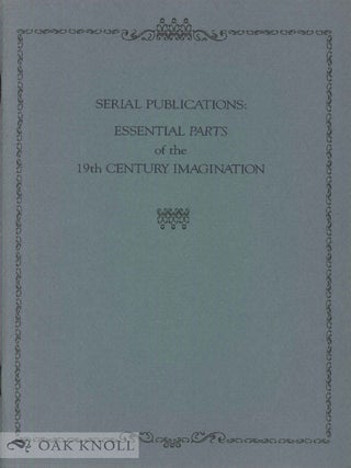 Order Nr. 58505 SERIAL PUBLICATIONS: ESSENTIAL PARTS OF THE 19TH CENTURY IMAGINATION. Robert Jackson