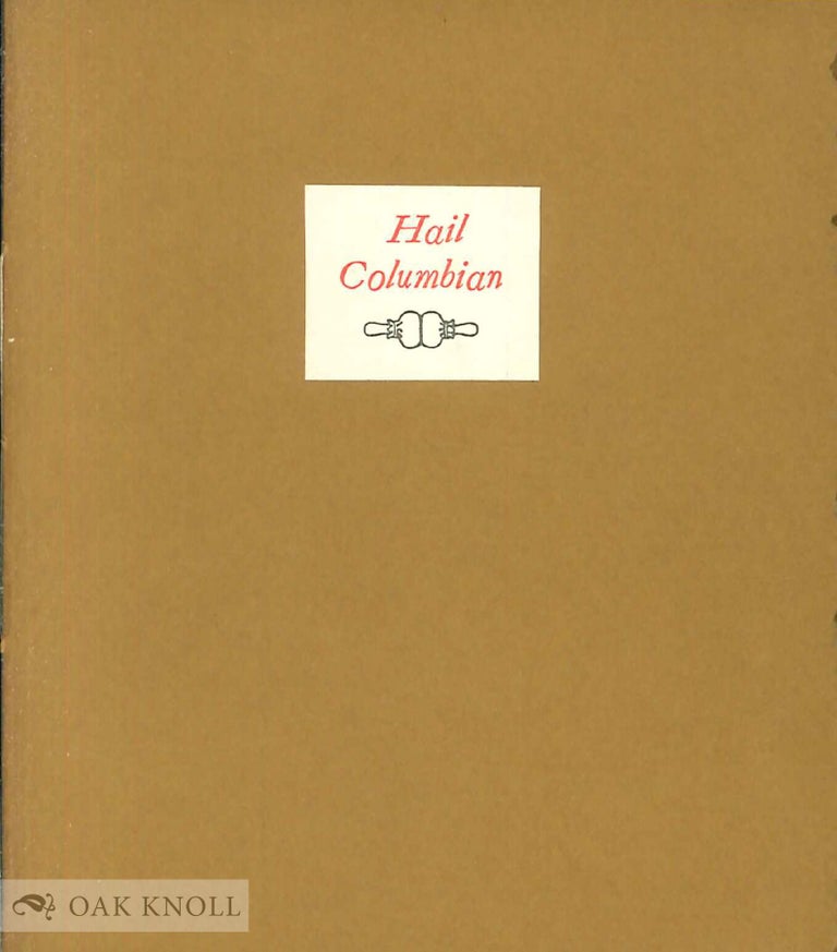 Order Nr. 58545 HAIL COLUMBIAN, BEING TWO TESTIMONIALS, ONE FOREIGN AND ONE DOMESTIC, CONCERNING THE CAPABILITIES OF MR. GEORGE CLYMER'S IRON PRINTING PRESS.