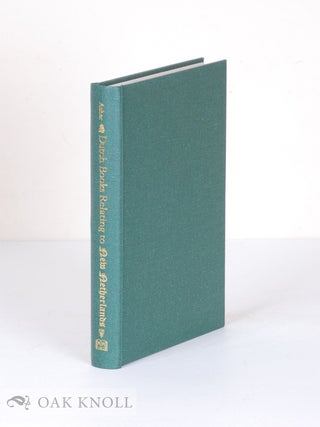 Order Nr. 58669 BIBLIOGRAPHICAL AND HISTORICAL ESSAY ON THE DUTCH BOOKS AND PAMPHLETS RELATING TO...