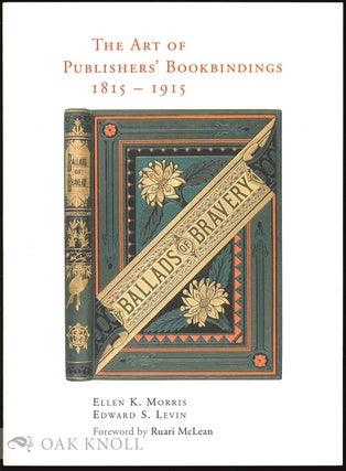 Order Nr. 58870 THE ART OF PUBLISHERS' BOOKBINDINGS 1815-1915. Ellen K. Morris