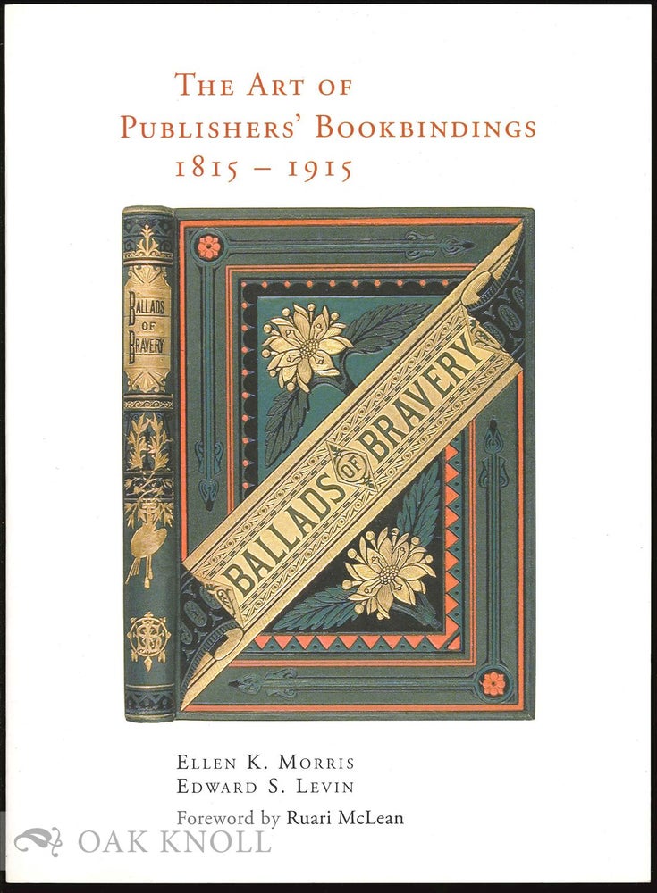 Order Nr. 58870 THE ART OF PUBLISHERS' BOOKBINDINGS 1815-1915. Ellen K. Morris.