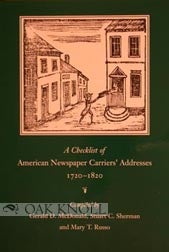 Order Nr. 59170 A CHECKLIST OF AMERICAN NEWSPAPER CARRIERS' ADDRESSES, 1720-1820. Geral McDonald, Stuart C. Sherman.