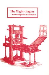 Order Nr. 59394 THE MIGHTY ENGINE: THE PRINTING PRESS AND ITS IMPACT. Peter Isaac, Barry McKay