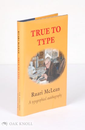 Order Nr. 59414 TRUE TO TYPE, A TYPOGRAPHICAL AUTOBIOGRAPHY. Ruari McLean