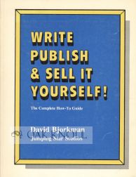Order Nr. 59467 WRITE PUBLISH & SELL IT YOURSELF! THE COMPLETE HOW-TO GUIDE. David Bjorkman