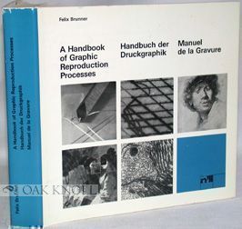 A HANDBOOK OF GRAPHIC REPRODUCTION PROCESSES, A TECHNICAL GUIDE INCLUDING THE PRINTMAKING PROCESSES. Felix Brunner.