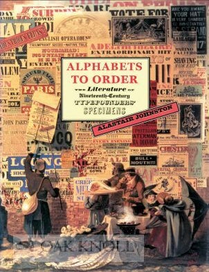 Order Nr. 60132 ALPHABETS TO ORDER: LITERATURE OF 19TH-CENTURY TYPEFOUNDERS' SPECIMENS. Alastair Johnston.