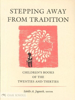 Order Nr. 60135 STEPPING AWAY FROM TRADITION, CHILDREN'S BOOKS OF THE TWENTIES AND THIRTIES....