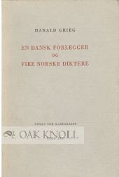 EN DANSK FORLEGGER OG FIRE NORSKE DIKTERE. Harald Grieg.