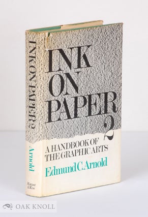 Order Nr. 60249 INK ON PAPER 2, A HANDBOOK OF THE GRAPHIC ARTS. Edmund C. Arnold