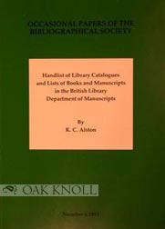 HANDLIST OF LIBRARY CATALOGUES AND LISTS OF BOOKS AND MANUSCRIPTS IN THE BRITISH LIBRARY. R. C. Alston.
